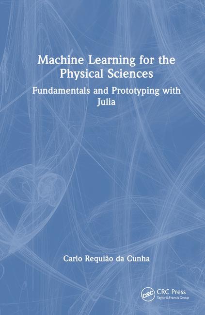 Knjiga Machine Learning for the Physical Sciences Carlo Requiao da Cunha