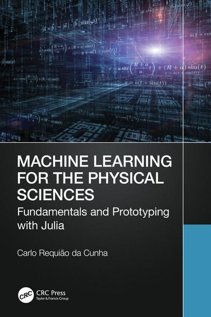 Boek Machine Learning for the Physical Sciences Carlo Requiao da Cunha
