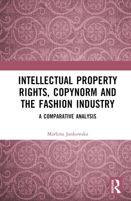 Carte Intellectual Property Rights, Copynorm and the Fashion Industry Marlena Jankowska