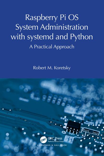 Knjiga Raspberry Pi OS System Administration with systemd and Python Robert M. Koretsky