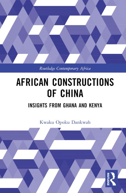 Książka African Constructions of China Kwaku Opoku Dankwah