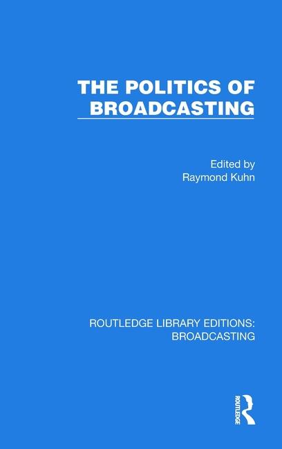 Knjiga Politics of Broadcasting Raymond Kuhn