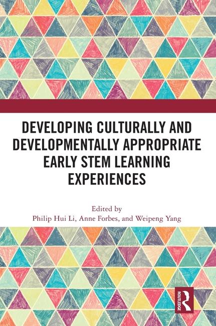 Knjiga Developing Culturally and Developmentally Appropriate Early STEM Learning Experiences Philip Hui Li