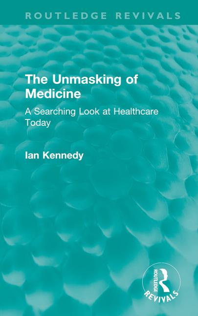 Kniha Unmasking of Medicine Ian Kennedy