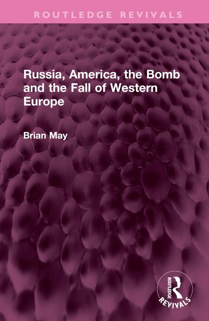 Kniha Russia, America, the Bomb and the Fall of Western Europe Brian May