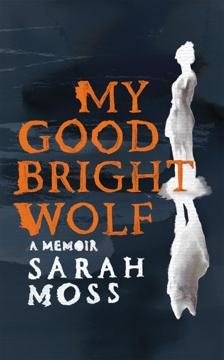 Kniha My Good Bright Wolf Sarah Moss