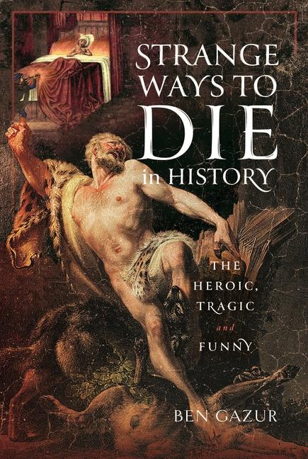 Knjiga Strange Ways to Die in History Ben Gazur