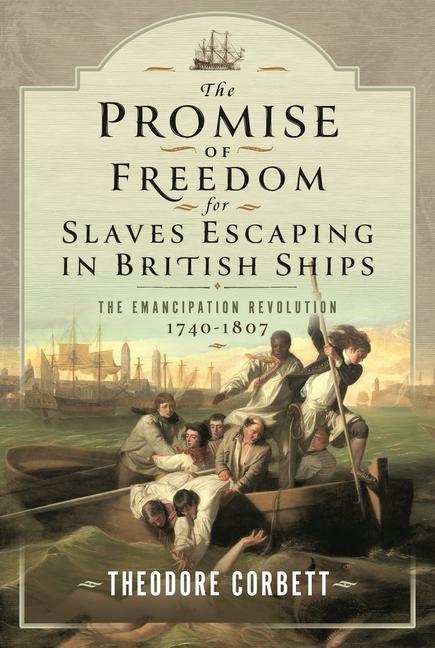 Könyv Promise of Freedom for Slaves Escaping in British Ships Theodore Corbett