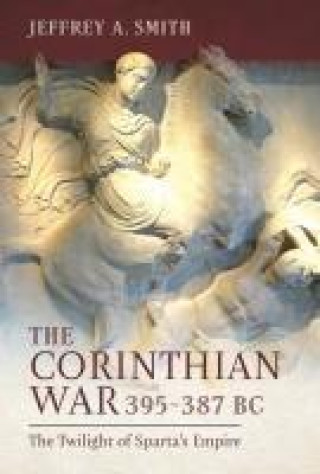 Carte Corinthian War, 395-387 BC Jeffrey Smith