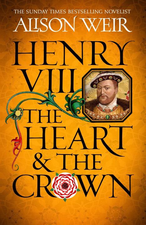 Knjiga Henry VIII: The Heart and the Crown Alison Weir