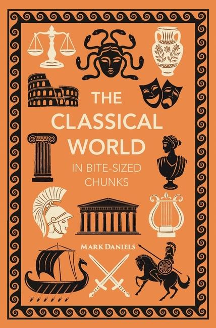Libro Classical World in Bite-sized Chunks Mark Daniels