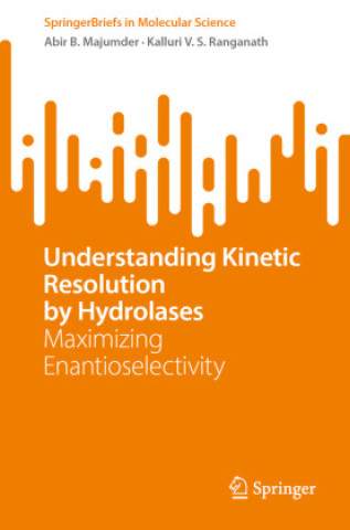 Knjiga Understanding Kinetic Resolution by Hydrolases Abir B. Majumder