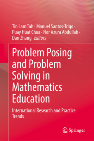 Książka Problem Posing and Problem Solving in Mathematics Education Tin Lam Toh