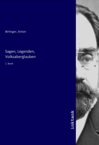 Kniha Sagen, Legenden, Volksaberglauben Anton Birlinger