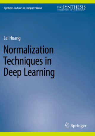 Knjiga Normalization Techniques in Deep Learning Lei Huang