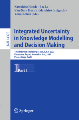 Knjiga Integrated Uncertainty in Knowledge Modelling and Decision Making Van-Nam Huynh