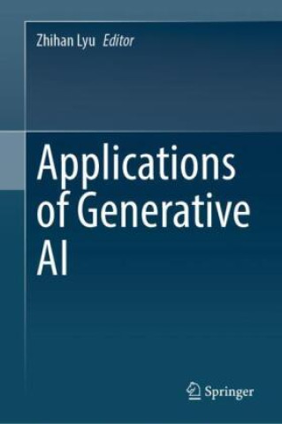 Kniha Applications of Generative AI Zhihan Lv