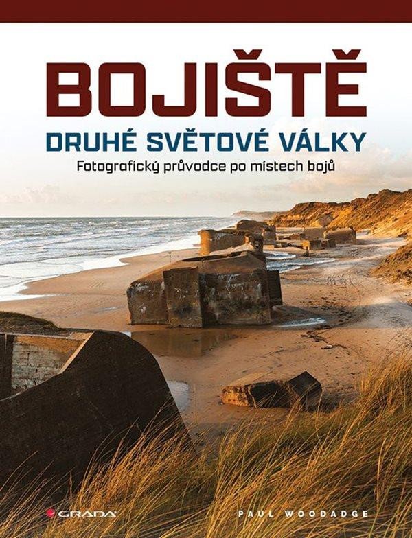 Book Bojiště druhé světové války - Fotografický průvodce po místech bojů Paul Woodadge