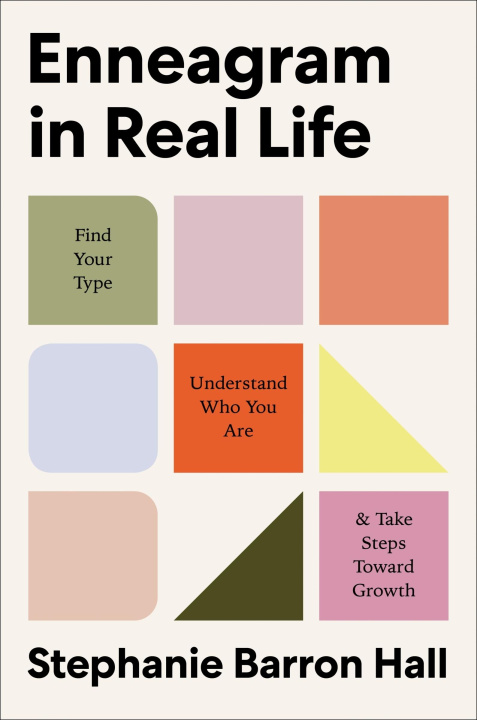 Kniha Enneagram in Real Life: Find Your Type, Understand Who You Are, and Take Steps Toward Growth Stephanie Barron Hall