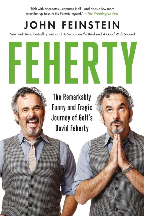 Kniha Feherty: The Remarkably Funny and Tragic Journey of Golf's David Feherty John Feinstein