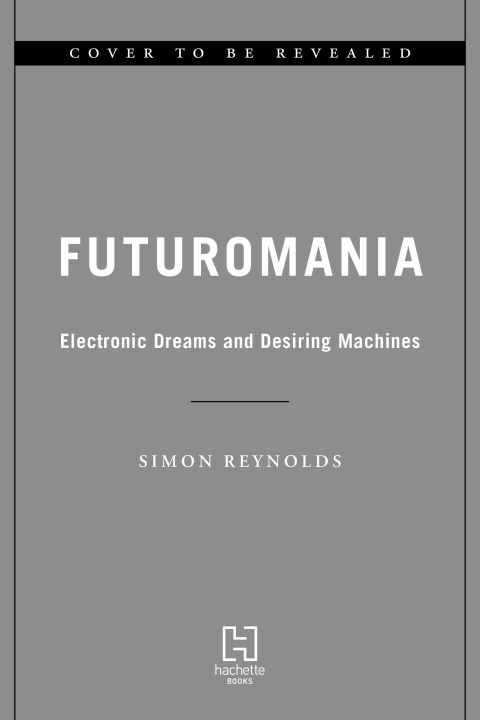 Book Futuromania: Electronic Dreams and Desiring Machines 