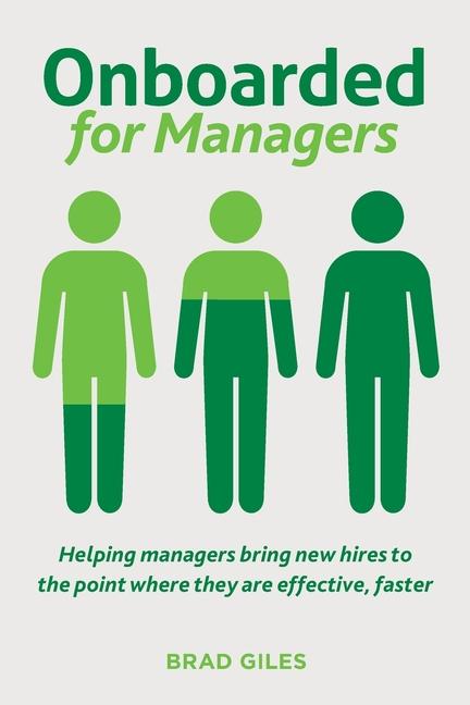 Könyv Onboarded for Managers: Helping managers bring new hires to the point where they are effective, faster 