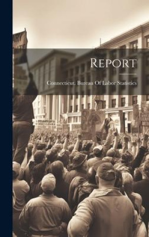 Knjiga Report Connecticut. Bureau Of Labor Statistics