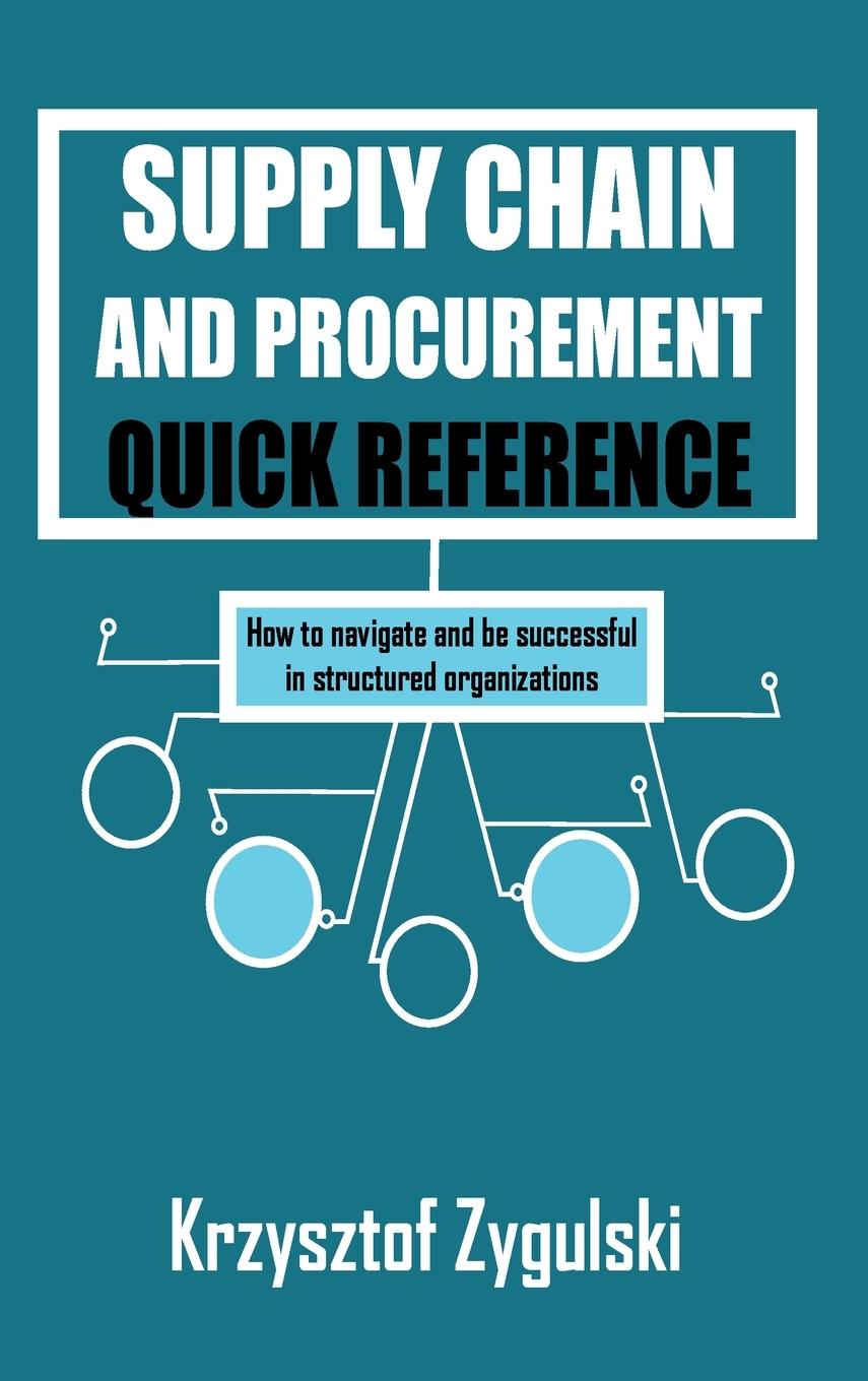 Knjiga Supply Chain and Procurement Quick Reference Krzysztof Zygulski