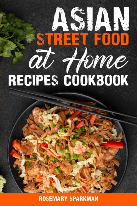 Книга Asian Street Food at Home Recipes Cookbook 