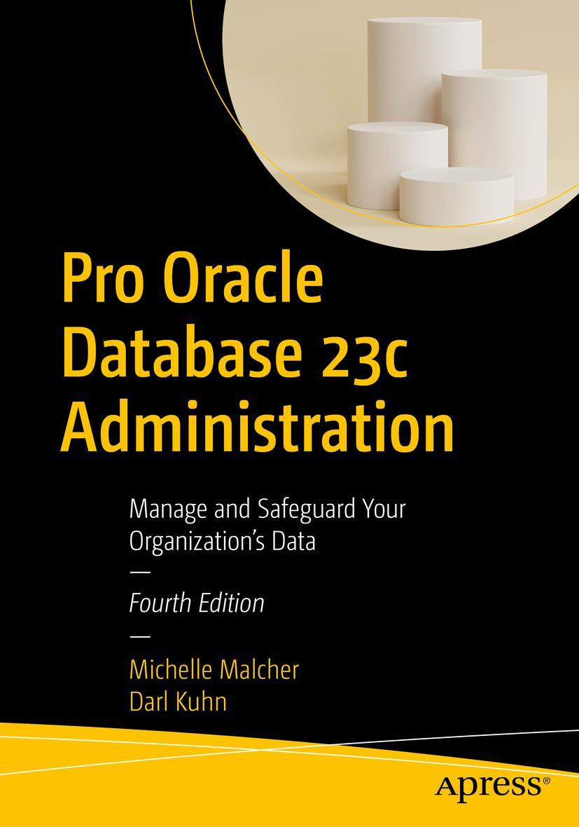 Carte Pro Oracle Database 23c Administration: Manage and Safeguard Your Organization's Data Darl Kuhn