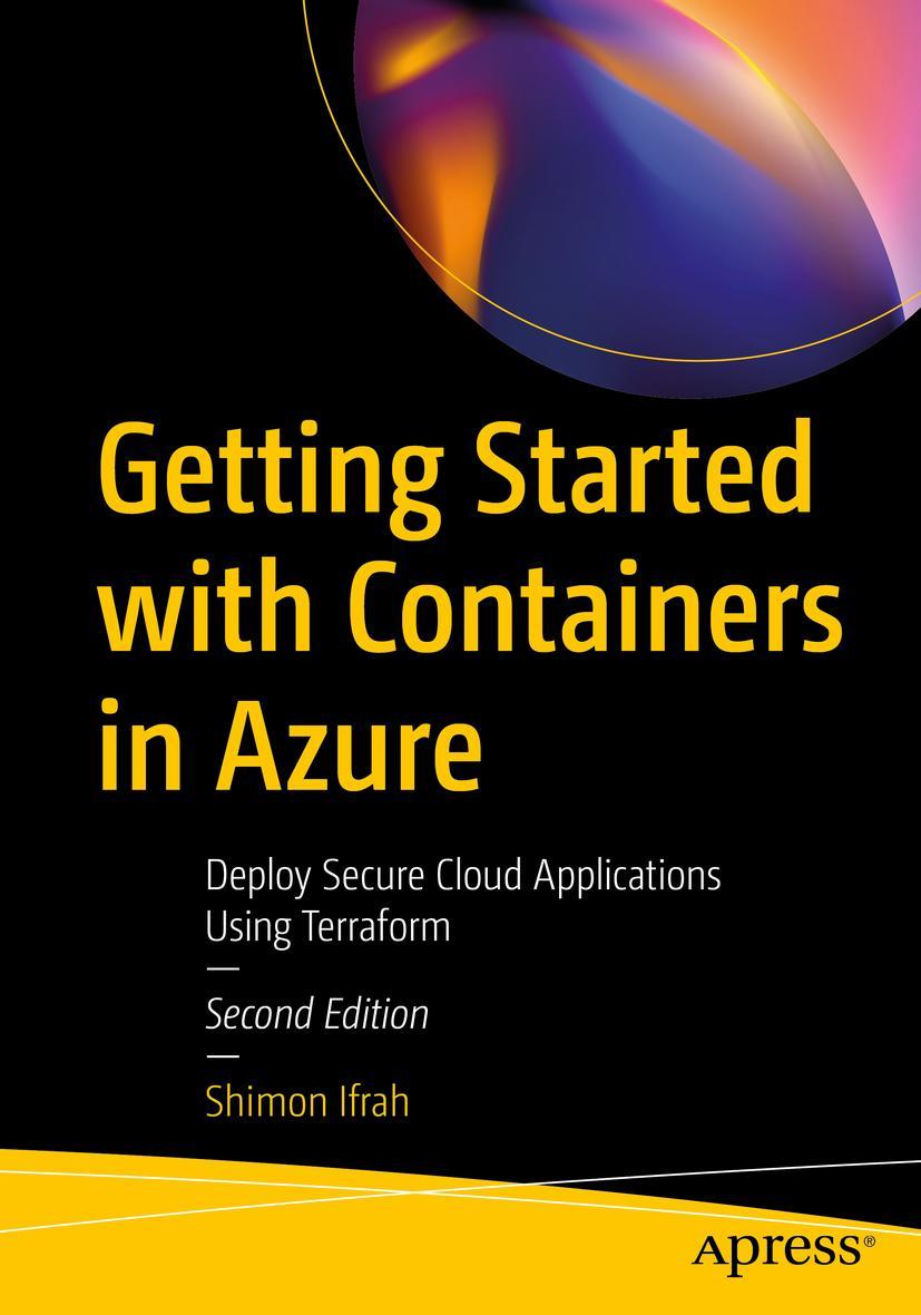 Book Getting Started with Containers in Azure: Deploy Secure Cloud Applications Using Terraform Ifrah