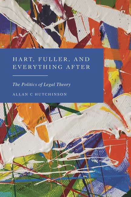 Könyv Hart, Fuller, and Everything After: The Politics of Legal Theory 