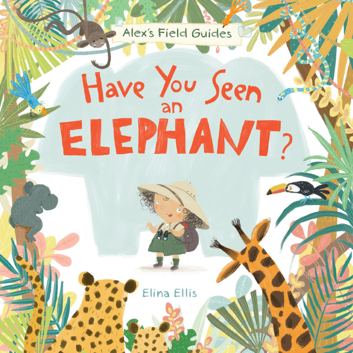 Könyv Have You Seen an Elephant? Elina Ellis