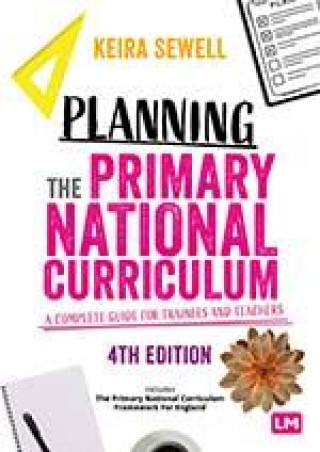 Knjiga Planning the Primary National Curriculum: A Complete Guide for Trainees and Teachers Keira Sewell