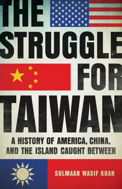 Carte The Struggle for Taiwan: A History of America, China, and the Island Caught Between 