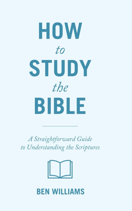 Kniha How to Study the Bible: A Straightforward Guide to Understanding the Scriptures 