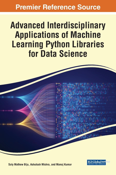 Kniha Advanced Interdisciplinary Applications of Machine Learning Python Libraries for Data Science Manoj Kumar