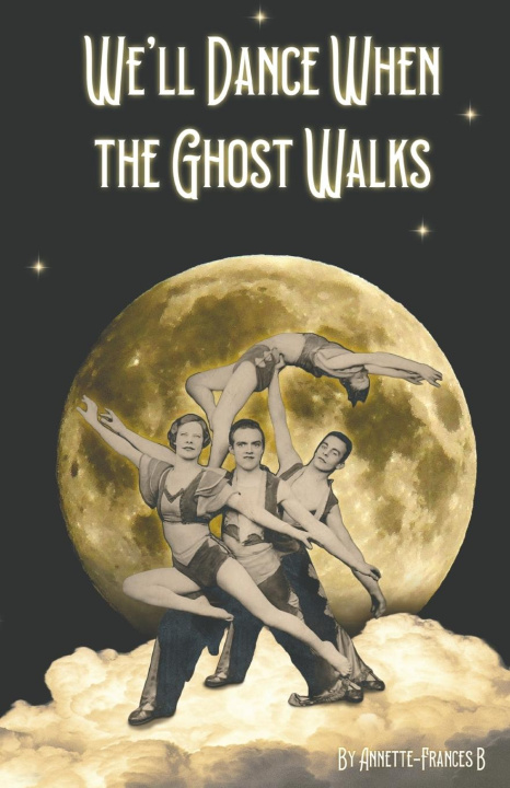 Knjiga WE'LL DANCE WHEN THE GHOST WALKS Annette-Frances B