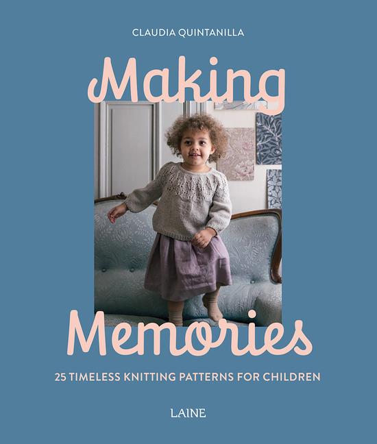 Könyv Making Memories: Timeless Knits for Children Laine