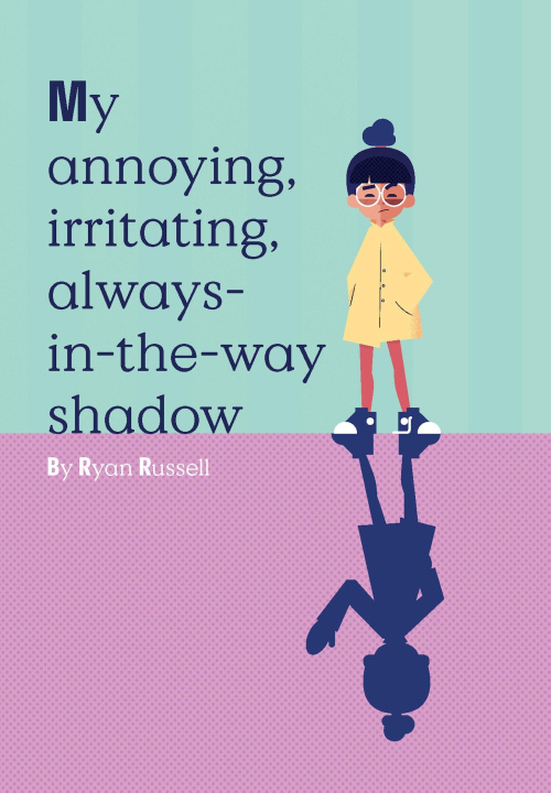 Kniha My Annoying, Irritating, Always-In-The-Way Shadow 