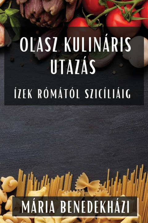 Carte Olasz Kulináris Utazás Mária Benedekházi