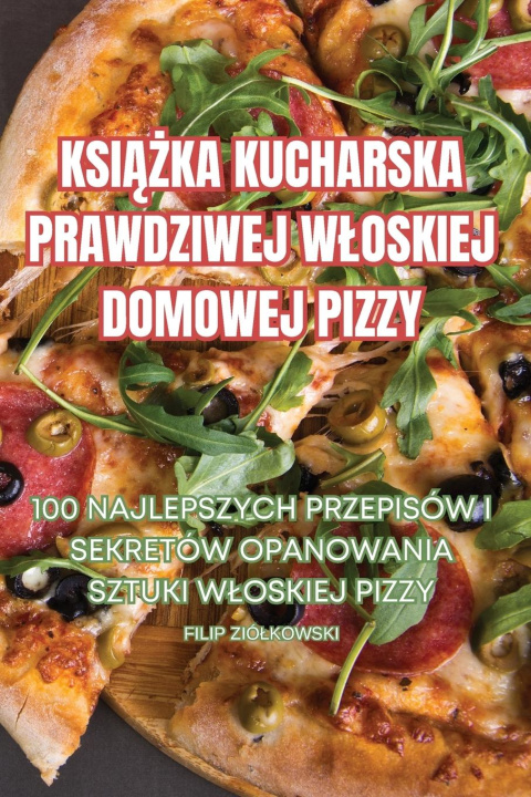 Książka KSI??KA KUCHARSKA PRAWDZIWEJ W?OSKIEJ DOMOWEJ PIZZY 