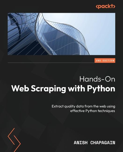 Książka Hands-On Web Scraping with Python - Second Edition: Extract quality data from the web using effective Python techniques 