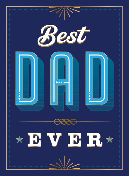 Kniha Best Dad Ever: The Perfect Thank You Gift for Your Incredible Dad 