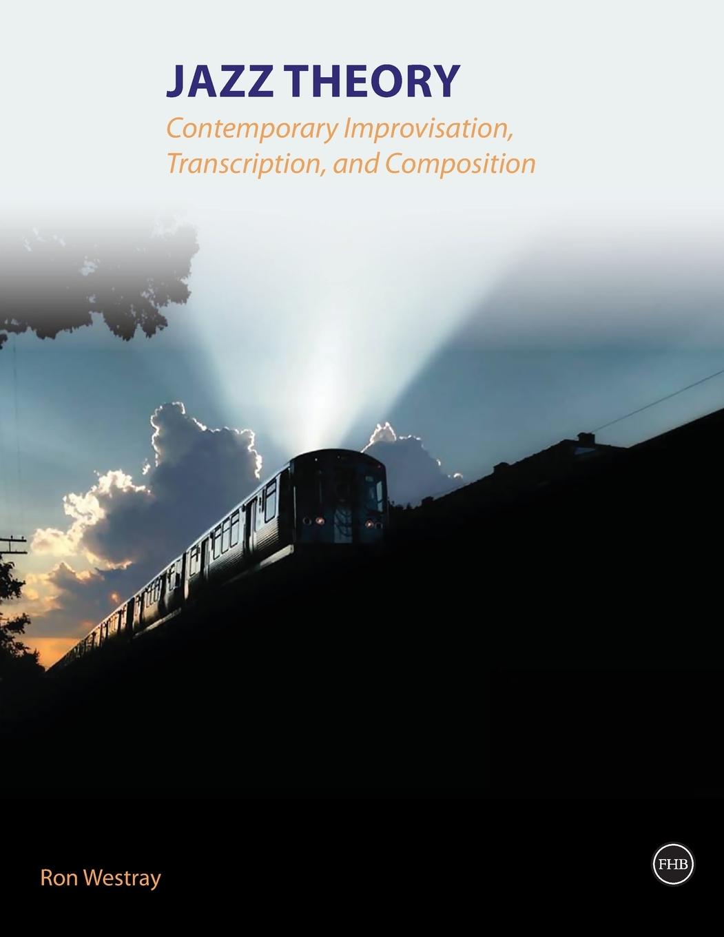 Buch Jazz Theory - Contemporary Improvisation, Transcription and Composition Ron Westray