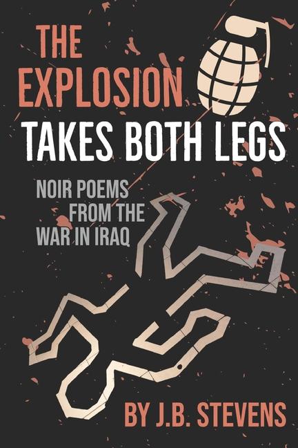 Kniha The Explosion Takes Both Legs: Noir Poems from the War in Iraq 