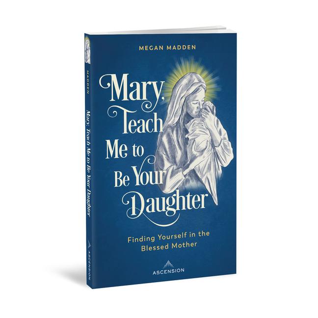 Kniha Mary Teach Me to Be Your Daug 