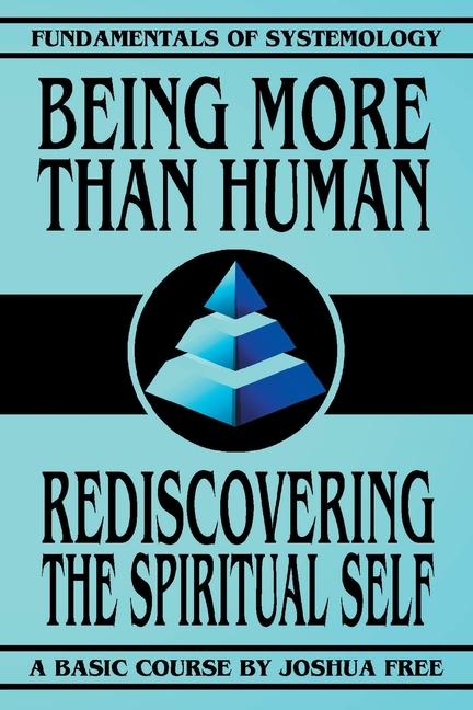 Knjiga Being More Than Human: Rediscovering the Spiritual Self Joshua Free