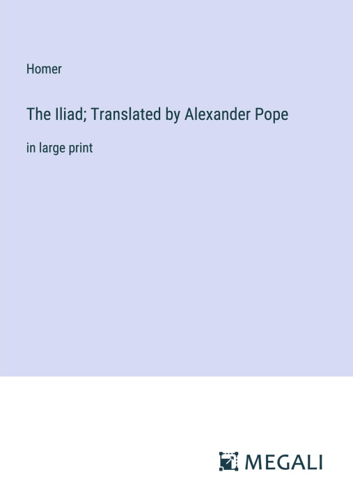 Buch The Iliad; Translated by Alexander Pope 