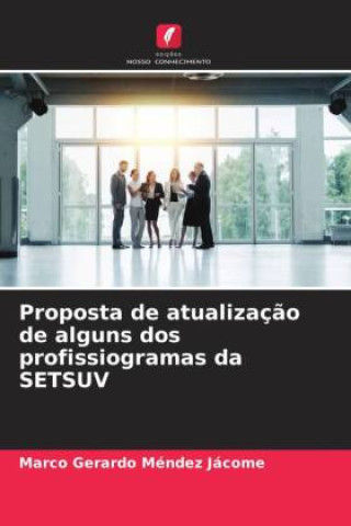 Knjiga Proposta de atualizaç?o de alguns dos profissiogramas da SETSUV Marco Gerardo Méndez Jácome
